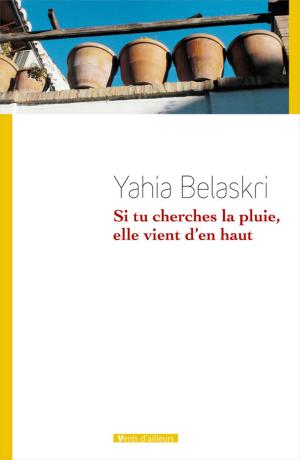 Cover of the book Si tu cherches la pluie, elle vient d'en haut by Sayouba Traoré