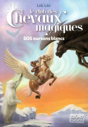 Cover of the book Le Club des Chevaux Magiques - SOS Oursons blancs - Tome 2 by Séverine CORDIER