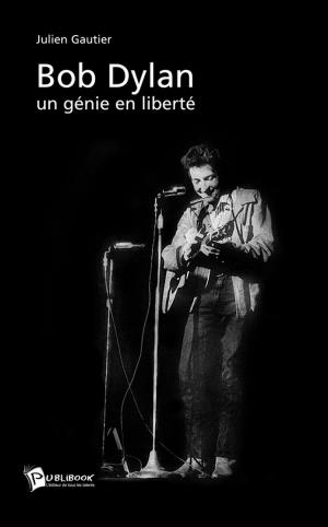 Cover of the book Bob Dylan, un génie en liberté by Dominique Catteau