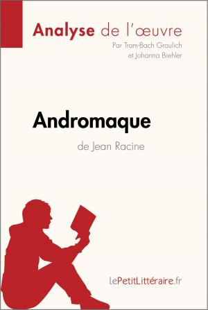 Cover of the book Andromaque de Jean Racine (Analyse de l'oeuvre) by Tram-Bach Graulich, lePetitLittéraire.fr