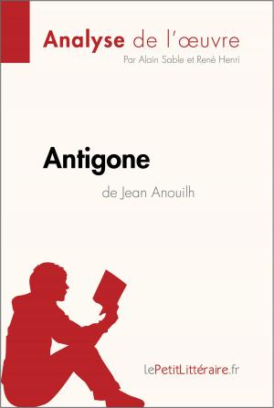 Cover of the book Antigone de Jean Anouilh (Analyse de l'oeuvre) by Aurore Touya, Florence Balthasar, lePetitLitteraire.fr