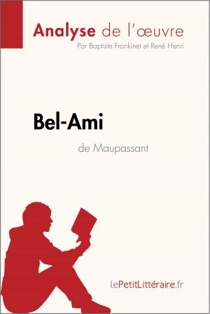 Cover of the book Bel-Ami de Guy de Maupassant (Analyse de l'oeuvre) by Marine Everard