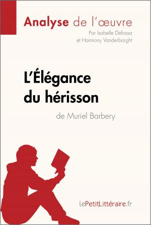 Cover of the book L'Élégance du hérisson de Muriel Barbery (Analyse de l'oeuvre) by Dominique Coutant-Defer, Kelly Carrein, lePetitLitteraire.fr