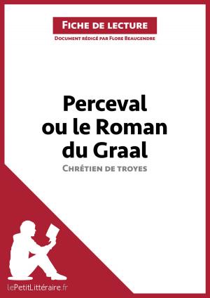 Cover of the book Perceval ou le Roman du Graal de Chrétien de Troyes (Fiche de lecture) by Elena Pinaud, Marie-Pierre Quintard, lePetitLitteraire.fr