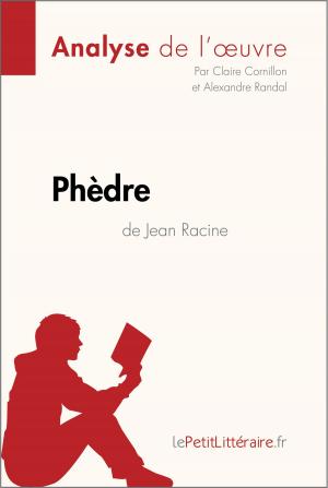Cover of the book Phèdre de Jean Racine (Analyse de l'oeuvre) by Tommy Thiange, Kelly Carrein, lePetitLitteraire.fr