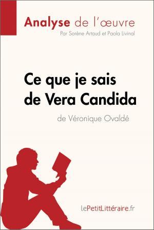 Cover of the book Ce que je sais de Vera Candida de Véronique Ovaldé (Analyse de l'œuvre) by Mélanie Kuta, lePetitLittéraire.fr, Johanna Biehler