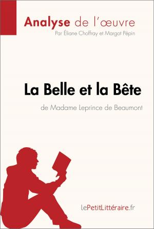 Cover of the book La Belle et la Bête de Madame Leprince de Beaumont (Analyse de l'oeuvre) by Flore Beaugendre, Margot Pépin, lePetitLitteraire.fr