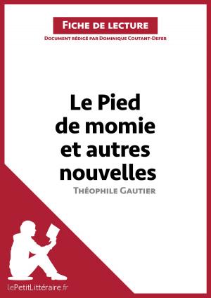 Cover of the book Le Pied de momie et autres nouvelles de Théophile Gautier (Fiche de lecture) by Elena Pinaud, lePetitLittéraire.fr