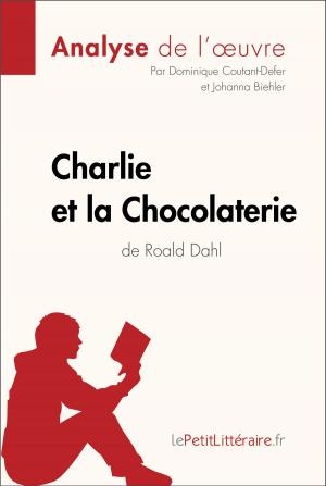 Cover of the book Charlie et la Chocolaterie de Roald Dahl (Analyse de l'oeuvre) by Cynthia Willocq, lePetitLittéraire.fr