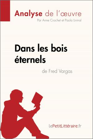 Cover of the book Dans les bois éternels de Fred Vargas (Analyse de l'oeuvre) by Chloé De Smet, lePetitLittéraire.fr