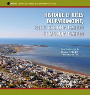 Cover of the book Histoire et idées du patrimoine, entre régionalisation et mondialisation by Marlène Hutchinson