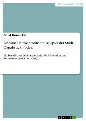 Cover of the book Kriminalitätskontrolle am Beispiel der Stadt Osnabrück - oder: by Petra Bühler