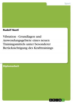 Cover of the book Vibration - Grundlagen und Anwendungsgebiete eines neuen Trainingsmittels unter besonderer Berücksichtigung des Krafttrainings by Louisa von Lenthe