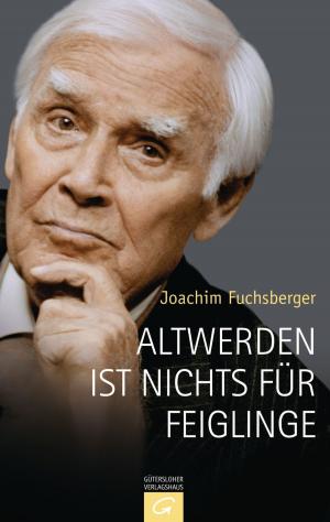 Cover of the book Altwerden ist nichts für Feiglinge by Jörg Zink