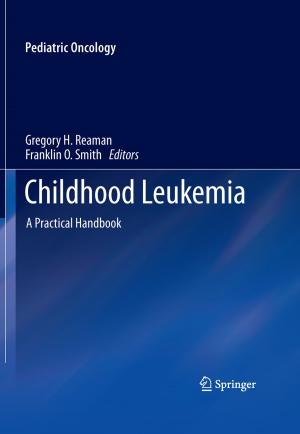 Cover of the book Childhood Leukemia by R. Ackermann, K.-D. Bachmann, H. Behrendt, P.E. Billimoria, H.C. Dominick, M.D. Gross, R. Hartung, W. Havers, R. Heckemann, J.V. Kaude, R.E. Kinard, E.K. Lang, L.-D. Leder, E. Löhr, A.A. Moss, R.-D. Müller, H.J. Richter, E. Scherer, M. Serdarevic, B. Shapiro, W.P. Shuman, J.L. Williams, C. Wirtz