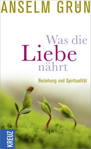 Cover of the book Was die Liebe nährt by Ernst Fritz-Schubert