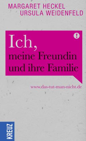 Cover of the book Ich, meine Freundin und ihre Familie by Christa Majer-Kachler, Roland Kachler