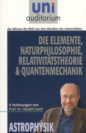 Cover of the book Die Elemente Naturphilosophie Relativitätstheorie Quantenmechanik by Illobrand von Ludwiger