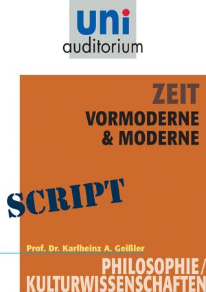 Cover of the book Zeit - Vormoderne & Moderne by Peter Bieri
