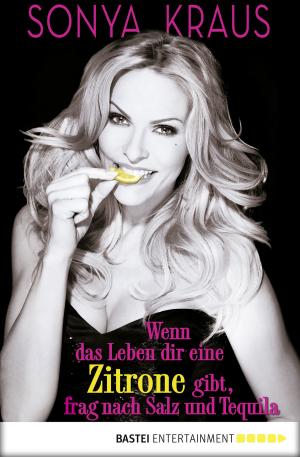 Cover of the book Wenn das Leben dir eine Zitrone gibt, frag nach Salz und Tequila by Karin Graf