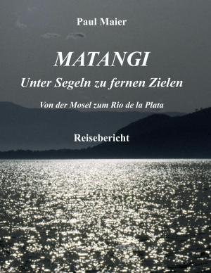 Book cover of Matangi - Unter Segeln zu fernen Zielen