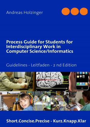 Cover of the book Process Guide for Students for Interdisciplinary Work in Computer Science/Informatics by Sylvia Schwanz
