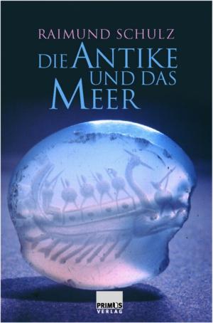 Cover of the book Die Antike und das Meer by Eva-Maria Landwehr