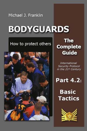 Book cover of Bodyguards: How to Protect Others - Part 4.2 - Basic Tactics