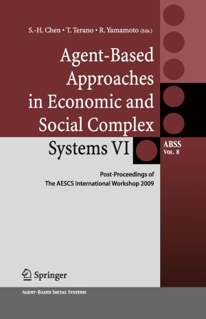 Cover of the book Agent-Based Approaches in Economic and Social Complex Systems VI by Masahiko Hirao, Hirotsugu Ogi