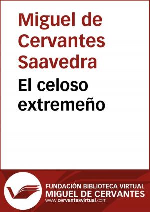 Cover of the book El celoso extremeño by Sor Juana Inés de la Cruz