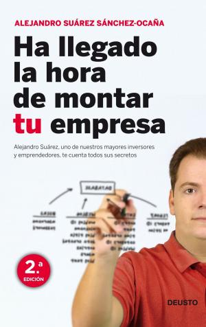 Cover of the book Ha llegado la hora de montar tu empresa by Lawrence Levy