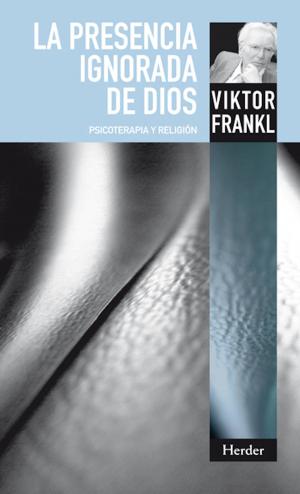 Cover of the book La presencia ignorada de Dios by Bernhard Pörsken, Friedemann Schulz von Thun