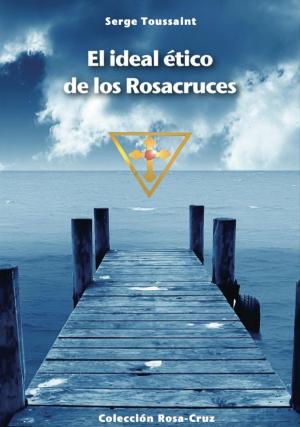Cover of the book El ideal ético de los Rosacruces by Christian Bernard