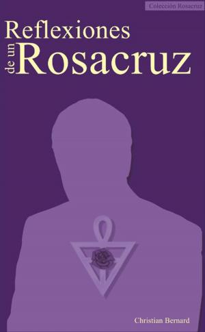 Cover of the book Reflexiones de un Rosacruz by Christian Bernard
