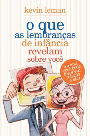 Cover of the book O que as lembranças de infância revelam sobre você by Ed René Kivitz