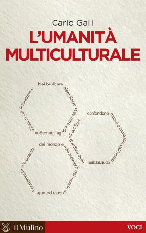 Cover of the book L'umanità multiculturale by Giorgio, Israel
