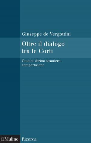 Cover of the book Oltre il dialogo tra le Corti by Dirceu Pereira Siqueira, Flávio Luis de Oliveira