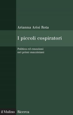 Cover of the book I piccoli cospiratori by Francesca, Giardini
