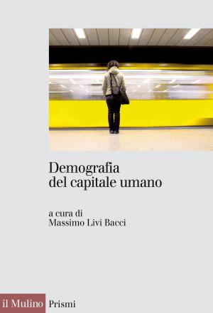 Cover of the book Demografia del capitale umano by Marjan, Schwegman