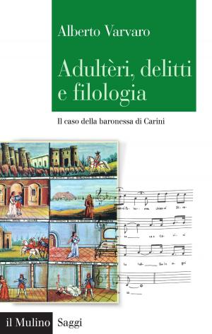 Cover of the book Adultèri, delitti e filologia by Marta, Cartabia, Luciano, Violante
