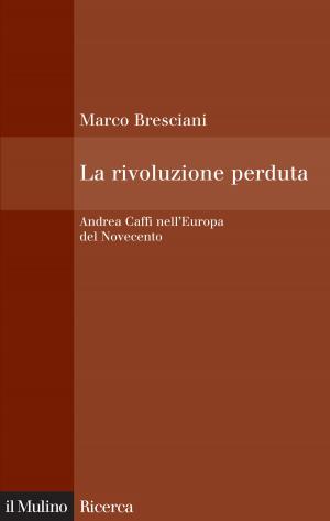 Cover of the book La rivoluzione perduta by Sabino, Cassese