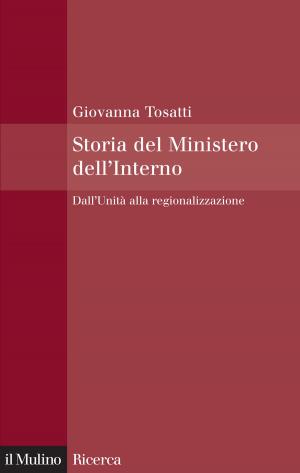 Cover of the book Storia del Ministero dell'Interno by Giuliana, Benvenuti