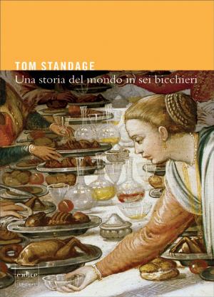 Cover of the book Una Storia del Mondo in Sei Bicchieri by Cristina Amoretti, Nicla Vassallo
