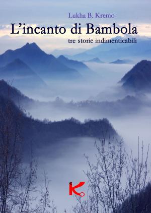 Cover of the book L'incanto di Bambola by Ian Watson, Roberto Quaglia, Lukha B. Kremo, Sandro Battisti