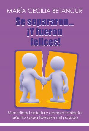 Cover of the book Se separaron... ¡Y fueron felices! by Moana Scarpati