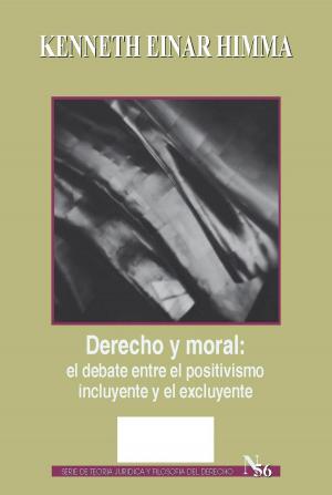 Book cover of Derecho y moral: el debate entre el positivismo incluyente y el excluyente