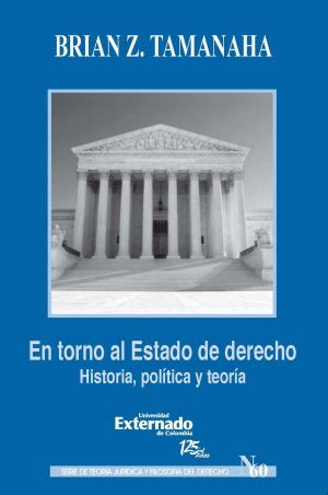 Cover of the book En torno al Estado de derecho. Historia, política y teoría by Eduardo Montealegre