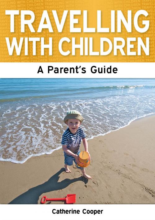 Cover of the book Travelling with Children: The Essential Guide by Catherine Cooper, Need2Know Books
