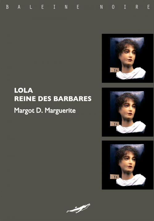Cover of the book Lola, Reine des barbares by Margot Marguerite, Editions Baleine