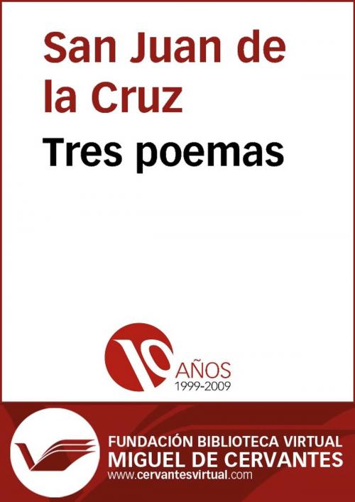 Cover of the book Tres poemas by San Juan de la Cruz, FUNDACION BIBLIOTECA VIRTUAL MIGUEL DE CERVANTES